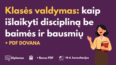 Klasės valdymas: kaip išlaikyti discipliną be baimės ir bausmių